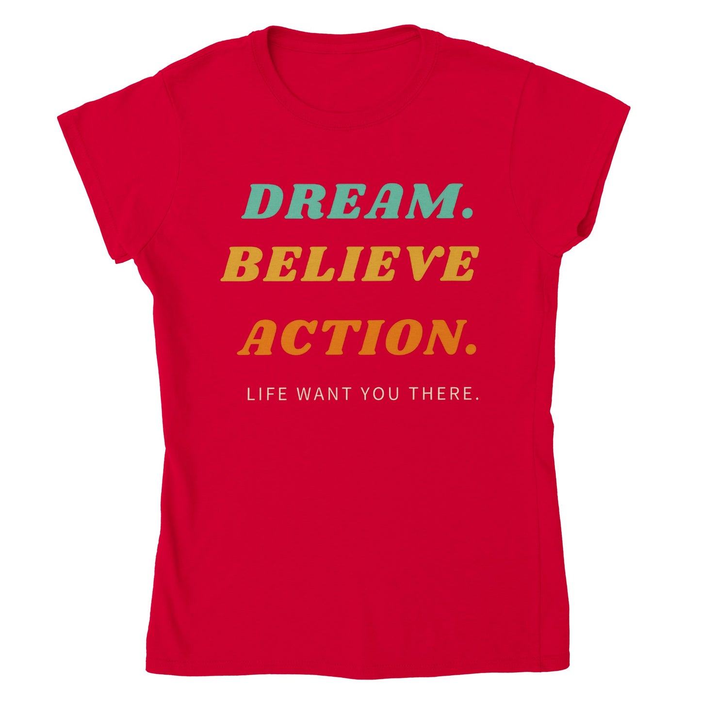 DREAM, BELIEVE,ACTION T-SHIRT